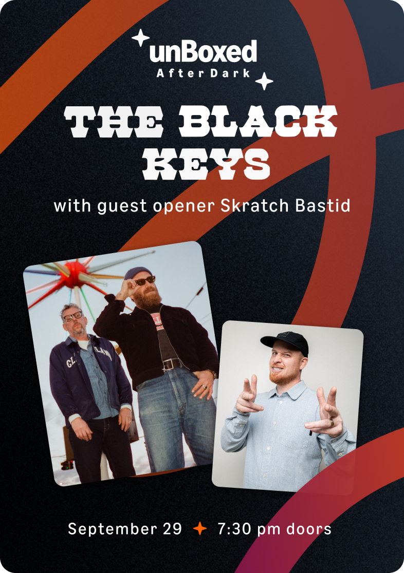unBoxed After Dark The Black Keys with guest opener Skratch Bastid Sept 29 7:30pm doors