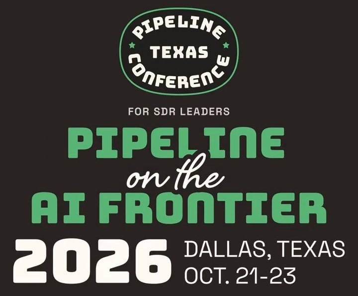 Pipeline Texas Conference, for SDR leaders. Pipeline on the AI Frontier, 2026, Dallas, Texas, October 21–23.